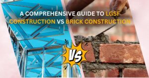 A Comprehensive Guide to LGSF Construction and Brick Construction